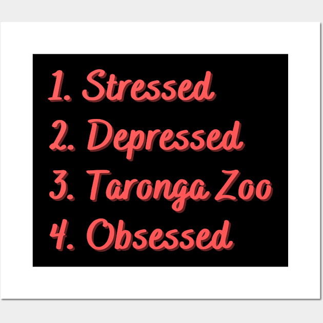 Stressed. Depressed. Taronga Zoo. Obsessed. Wall Art by Eat Sleep Repeat